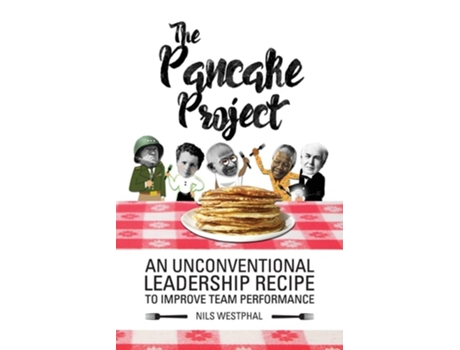 Livro The Pancake Project An Unconventional Leadership Recipe To Improve Team Performance De Nils Westphal (inglês)