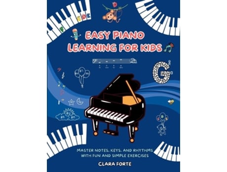 Livro Easy Piano Learning for Kids Master Notes, Keys, and Rhythms with Fun and Simple Exercises - A Complete Workbook de Clara Forte (Inglês)