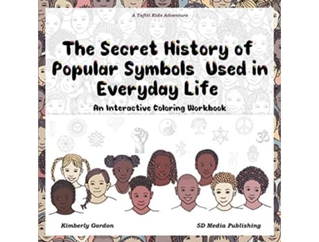 Livro The Secret History Of Popular Symbols Used In Everyday Life An Interactive Coloring Workbook De Kimberly J Gordon E 5d Media (inglês)
