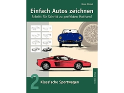 Livro Einfach Autos zeichnen Schritt für Schritt zu perfekten Motiven Band 2 Klassische Sportwagen German Edition de Vasco Kintzel (Alemão)