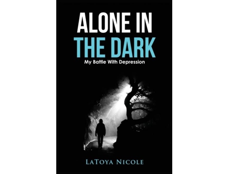 Livro Alone In The Dark, My Battle With Depression De Latoya Nicole (inglês)