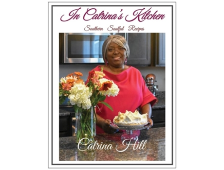 Livro In Catrinas Kitchen Southern Soulful Recipes De Catrina Hill (inglês)