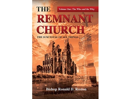 Livro The Remnant Church The Sum Total of All Things The Who Why de Ronald D Roston (Inglês)