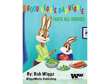 Livro Good Veggie Bad Veggie I Hate All Veggies de Rob Wiggz (Inglês)