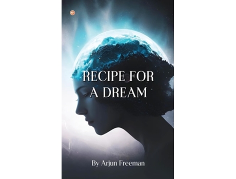 Livro Recipe For A Dream de Arjun Freeman (Inglês)