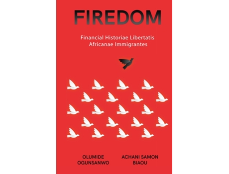Livro Firedom Financial Historiae Libertatis Africanae Immigrantes de Olumide Ogunsanwo (Inglês)