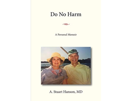 Livro Do No Harm A Personal Memoir de A Stuart Hanson MD (Inglês)