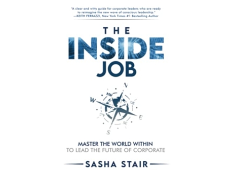 Livro The Inside Job Master the World Within to Lead the Future of Corporate de Sasha Stair (Inglês)