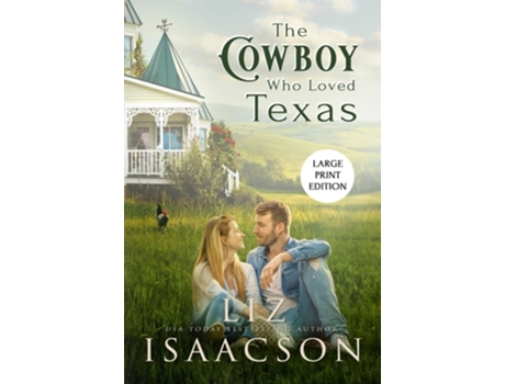 Livro The Cowboy Who Loved Texas Enemies to Lovers Romance amp Small Town Saga de Liz Isaacson (Inglês)