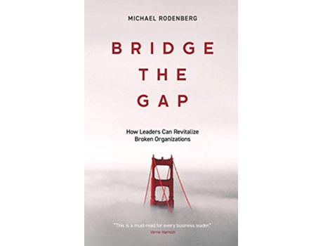 Livro Bridge the Gap How Leaders Can Revitalize Broken Organizations de Michael Rodenberg (Inglês)