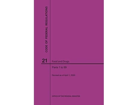 Livro Code of Federal Regulations Title 21, Food and Drugs, Parts 199, 2020 de Nara (Inglês)