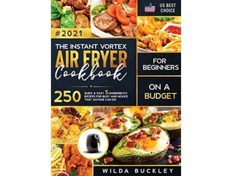 Livro The Instant Vortex Air Fryer Cookbook For Beginners On A Budget De Wilda Buckley (inglês - Capa Dura)