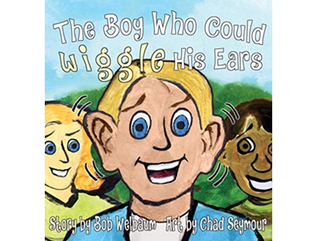 Livro The Boy Who Could Wiggle His Ears de Bob Welbaum (Inglês)