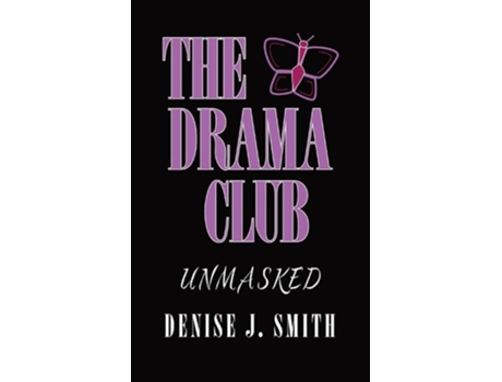 Livro The Drama Club Unmasked De Denise J Smith (inglês)