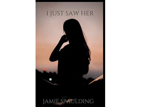 Livro I Just Saw Her De Jamie Spaulding (inglês)