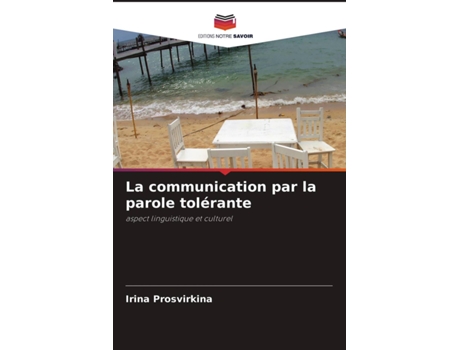 Livro La communication par la parole tolérante aspect linguistique et culturel French Edition de Irina Prosvirkina (Francês)