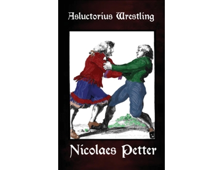 Livro Asluctorius Wrestling Seventy-One Illustrations from quotClear Education in the Magnificent Art of Wrestlingquot de Nicolaes Petter (Inglês)