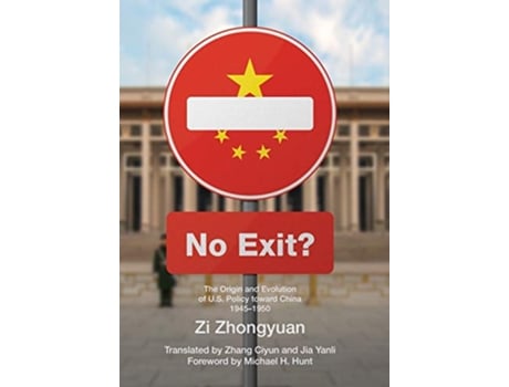 Livro No Exit The Origin and Evolution of US Policy Toward China 19451950 de Zhongyuan Zi (Inglês)
