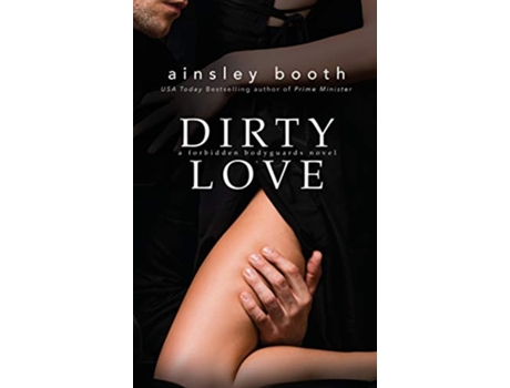 Livro Dirty Love Forbidden Bodyguards de Ainsley Booth (Inglês - Capa Dura)