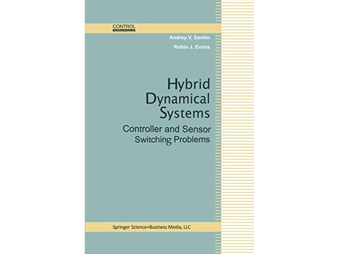 Livro Hybrid Dynamical Systems Controller and Sensor Switching Problems Control Engineering de Andrey V Savkin Robin J Evans (Inglês)
