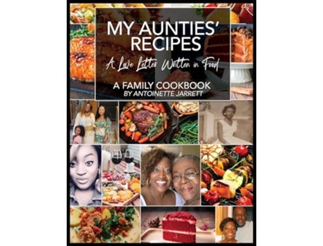 Livro My Aunties Recipes A Love Letter Written in Food de Antoinette P Jarrett (Inglês - Capa Dura)