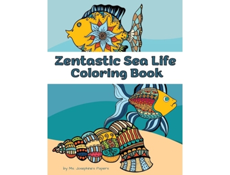 Livro Zentastic Sea Life Coloring Book De Ms Josephine's Papers (inglês)