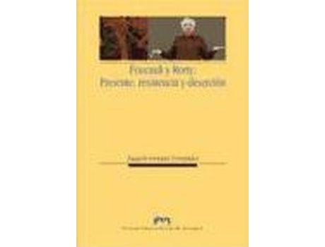 Livro Foucault y Rorty: Presente, resistencia y deserción de Fortanet Fernández, Joaquín (Espanhol)