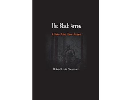 Livro The Black Arrow A Tale of the Two Horses de Robert Louis Stevenson (Inglês)