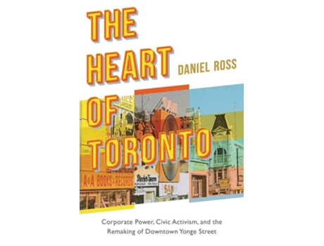 Livro The Heart of Toronto de Daniel Ross (Inglês - Capa Dura)