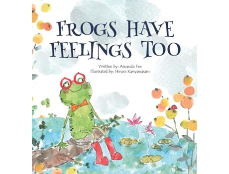 Livro Frogs Have Feelings Too de Amanda Fee (Inglês)