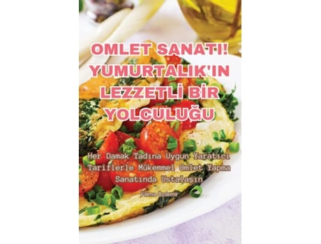 Livro OMLET SANATI! YUMURTALIKIN LEZZETLI BIR YOLCULUGU de Fatma Özdemir (Inglês)