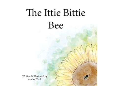 Livro The Ittie Bittie Bee De Amber May Cook (inglês - Capa Dura)