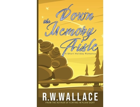 Livro Down The Memory Aisle A Short Holiday Romance De Rw Wallace (inglês)