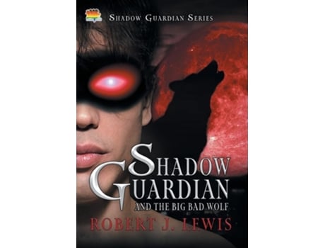 Livro Shadow Guardian and the Big Bad Wolf de Lewis, Robert et al. (Inglês)