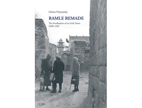 Livro Ramle Remade The Israelisation Of An Arab Town, 1948-1967 De Danna Piroyansky (inglês)