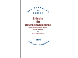 Livro Lécole Du Désenchantement SainteBeuve, Nodier, Musset, Nerval, Gautier de Paul Bénichou (Francês)