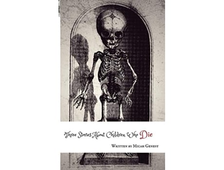 Livro Three Stories About Children Who Die de Micah Genest (Inglês)