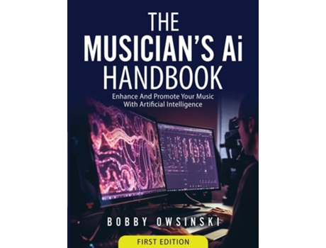 Livro The Musicians Ai Handbook Enhance And Promote Your Music With Artificial Intelligence de Bobby Owsinski (Inglês)