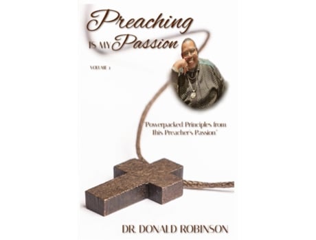 Livro Preaching Is My Passion - Volume 3 Powerpacked Principles from This Preachers Passion de Donald Robinson (Inglês)