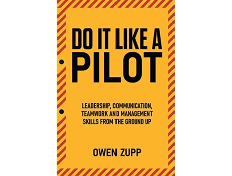 Livro Do It Like a Pilot Leadership Communication Teamwork and Management Skills from the Ground Up de Owen Zupp (Inglês)