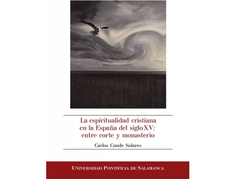 Livro La Espiritualidad Cristiana En La España Del Siglo Xv: Entre Corte Y Monasterio de Carlos Conde Solare (Espanhol)