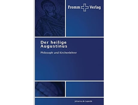 Livro Der heilige Augustinus Philosoph und Kirchenlehrer German Edition de Johanna de Laparde (Alemão)