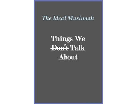 Livro The Ideal Muslimah - Things We Dont Talk About de al-Aededan (Inglês)