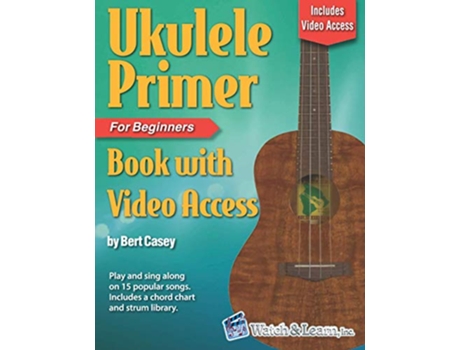 Livro Ukulele Primer Book for Beginners with Online Video Access de Bert Casey (Inglês)