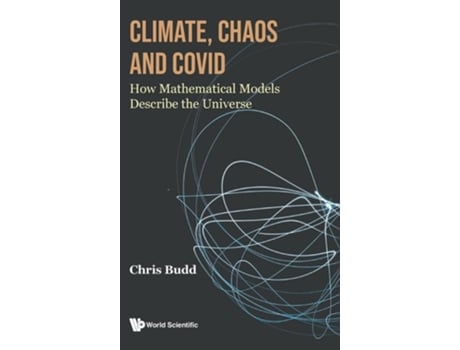 Livro Climate, Chaos And Covid How Mathematical Models Describe The Universe de Chris Budd (Inglês - Capa Dura)