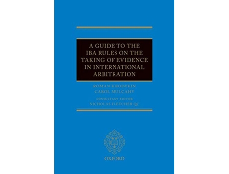 Livro Guide to the IBA Rules on the Taking of Evidence in International Arbitration de Roman Khodykin e Carol Mulcahy (Inglês - Capa Dura)