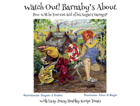 Livro Watch Out! Barnabys About How Will he Ever Get Rid of his Sugar Cravings? de Gaynor J Greber (Inglês)