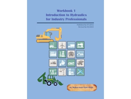 Livro Workbook 1 Introduction to Hydraulics for Industry Professionals de Dr Medhat Khalil (Inglês)