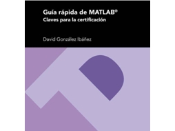 Livro Gu¡A Rapida De Matlab. Claves Para La Certificacion de David Gonzalez Ibañez (Espanhol)
