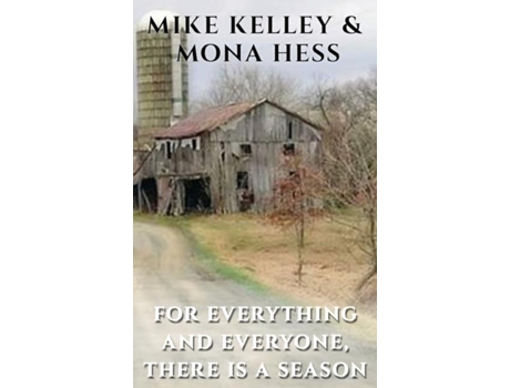 Livro For Everything And Everyone, There Is A Season De Mike Kelley (inglês)